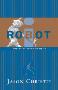 Title: i-ROBOT Poetry by Jason Christie, Author: Jason Christie