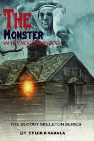 Title: The Monster In The Neighborhood, Author: Tyler Sabala