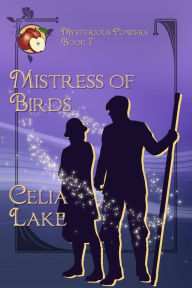 Title: Mistress of Birds: a 1920s historical fantasy romance, Author: Celia Lake