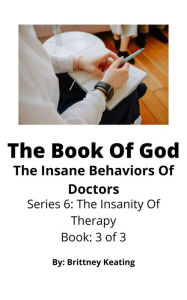 Title: The Book Of God: The Insane Behaviors Of Doctors, Author: Brittney Keating