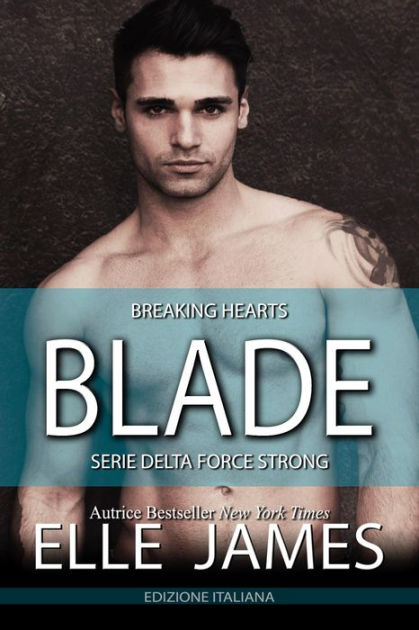 Blade: Breaking Hearts by Elle James | eBook | Barnes & Noble®