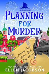 Title: Planning for Murder: A North Dakota Library Mystery Prequel, Author: Ellen Jacobson