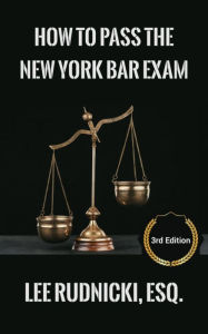 Title: How to Pass the New York Bar Exam, Author: Lee Rudnicki