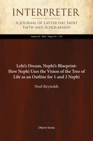 Lehi's Dream, Nephi's Blueprint: How Nephi Uses the Vision of the Tree of Life as an Outline for 1 and 2 Nephi