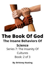 Title: The Book Of God: The Insane Behaviors Of Science, Author: Brittney Keating