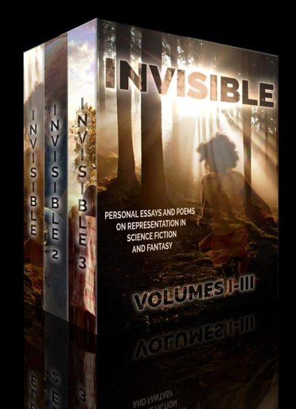 Invisible, Volumes 1-3: Essays and Poems on Representation in SF/F