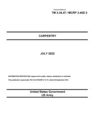 Title: Technical Manual TM 3-34.47 / MCRP 3-40D.3 Carpentry July 2022, Author: United States Government Us Army