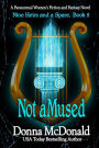 Not Amused: A Paranormal Women's Fiction and Fantasy Novel