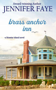 Title: Brass Anchor Inn: an Enemies to Lovers Small Town Romance, Author: Jennifer Faye