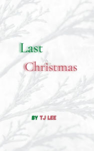 Title: Last Christmas, Author: Tj Lee