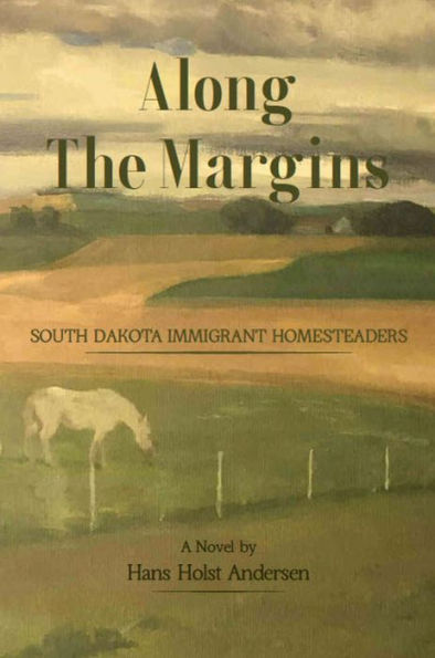 Along The Margins: South Dakota Immigrant Homesteaders