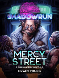 Title: Shadowrun: Mercy Street: (A Shadowrun Novella), Author: Bryan Young