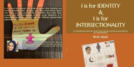 Title: I is for Identity & I is for Intersectionality: An Introductory interactive book about Identity and Intersectionality for our Young Readers, Author: Wafa Abidi