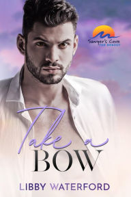 Title: Take a Bow: A Small Town Hollywood Romance, Author: Libby Waterford