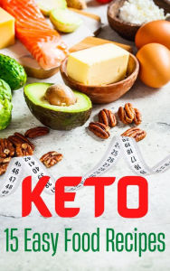 Title: KETO - 15 Easy Food Recipes: How I lost 77 lbs in 12 months, Author: Barry Lee