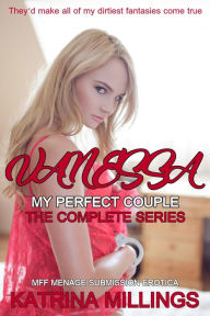 Title: Vanessa The Complete Series MFF Rough Sex Domination, Author: Katrina Millings