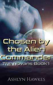 Title: Chosen by the Alien Commander, Author: Ashlyn Hawkes