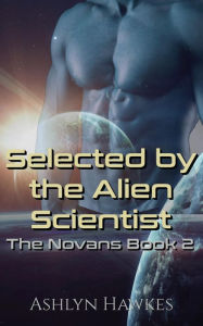 Title: Selected by the Alien Scientist, Author: Ashlyn Hawkes