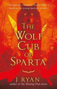 Title: The Wolf Cub of Sparta, Author: J Ryan