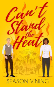 Title: Can't Stand the Heat, Author: Season Vining