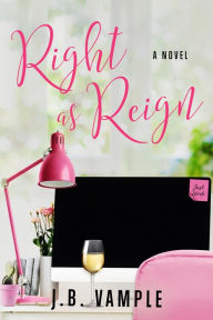 Title: Right as Reign, Author: J.B. Vample