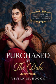 Title: Purchased by the Duke: An Mf HistromVerse Dark Romance, Author: Vivian Murdoch