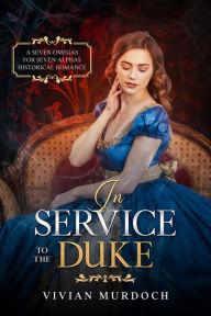 Title: In Service to the Duke: An Mf HistromVerse Dark Romance, Author: Vivian Murdoch