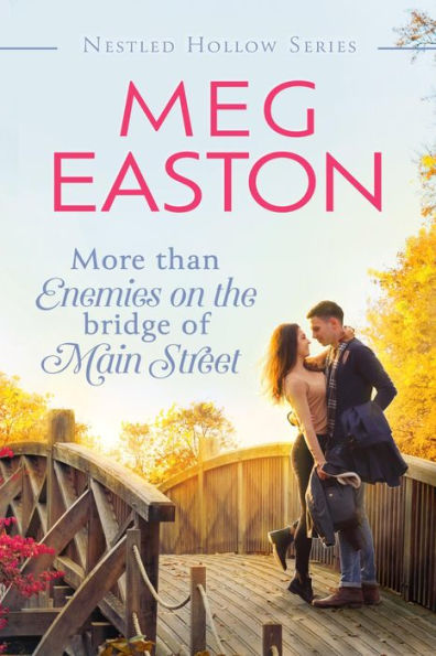 More than Enemies on the Bridge of Main Street: A Sweet Small Town Romance