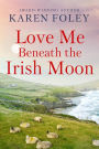 Love Me Beneath the Irish Moon