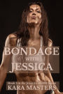 Bondage with Jessica: Book 1 in the Jessica's BDSM Series