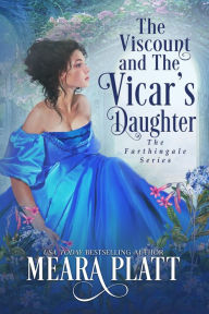 Title: The Viscount and The Vicar's Daughter, Author: Meara Platt