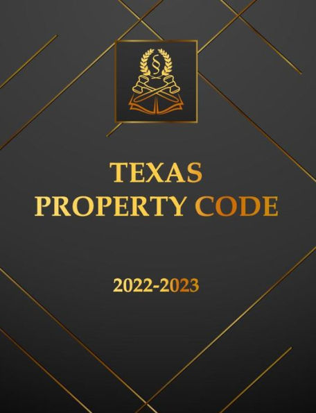 Texas Property Code 2022-2023 Edition: Texas Code