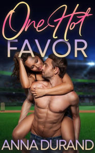 Title: One Hot Favor, Author: Anna Durand