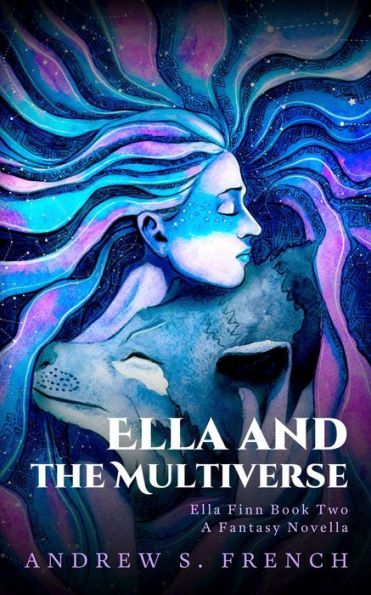 Ella and the Multiverse: A Modern Fantasy