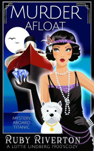 Title: Murder Afloat: A 1900s Historical Cozy Mystery, Author: Ruby Riverton
