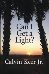 Title: Can I Get a Light?, Author: Calvin Kerr Jr.