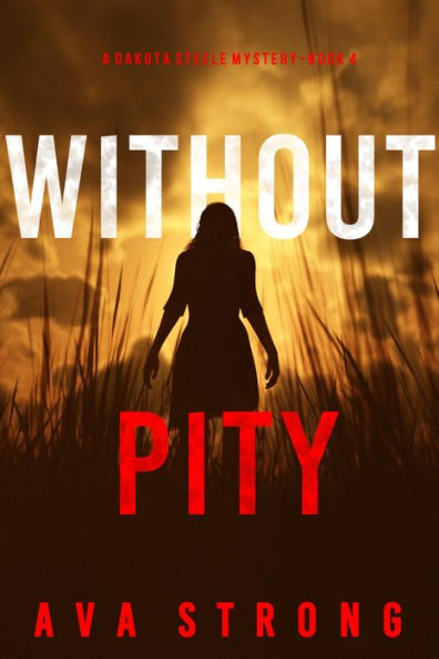 Without Pity (A Dakota Steele FBI Suspense ThrillerBook 4)