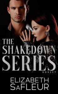 Title: The Shakedown Series Boxed Set, Author: Elizabeth Safleur