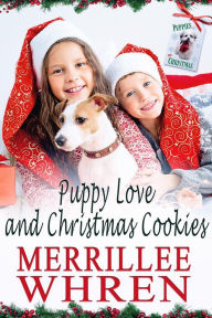 Title: Puppy Love and Christmas Cookies, Author: Merrillee Whren