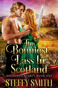 Title: The Bonniest Lass in Scotland: Highland Hearts, Author: Steffy Smith
