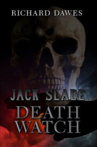 Title: Jack Slade: Death Watch, Author: Richard Dawes