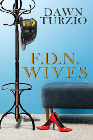 Title: F.D.N. Wives, Author: Dawn Turzio