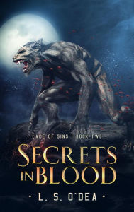 Title: Secrets In Blood: A dystopian, genetic engineering, adventure fantasy, Author: L. S. O'dea