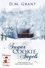 Title: Sugar Cookie Angels, Author: D. M. Grant