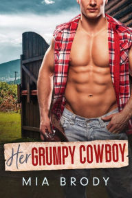 Free e-books to download for kindle Her Grumpy Cowboy: An Instalove Age Gap Romance 9798823107600 iBook RTF FB2 by Mia Brody, Mia Brody