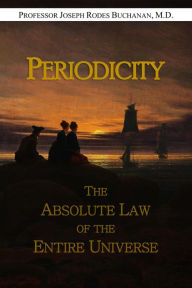 Title: Periodicity: The Absolute Law of the Entire Universe, Author: Joseph Rodes Buchanan