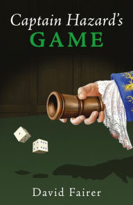 Title: Captain Hazard's Game: A Mystery of Queen Anne's London, Author: David Fairer