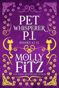Title: Pet Whisperer P.I.: Books 13-15 Special Collection, Author: Molly Fitz