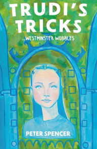 Title: Trudi's Tricks ... Westminster Wobbles, Author: Peter Spencer
