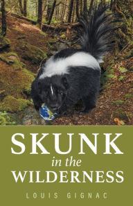 Title: Skunk in the Wilderness, Author: Louis Gignac